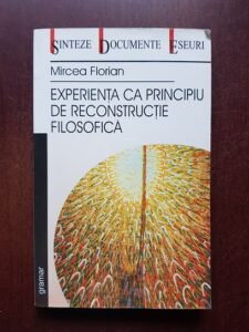 Mircea Florian - Experienta ca principiu de reconstructie filosofica