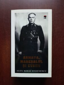 Alex Mihai Stoenescu – Armata, maresalul si evreii (2010, contine sublinieri cu pixul 15% din continut)