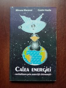 Miruna Macavei, Costin Vasile - Calea energiei. Revitalizare prin exercitii chinezesti