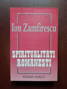 Ion Zamfirescu - Spiritualitati romanesti