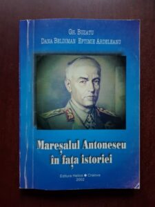 Gheorghe Buzatu, Dana Beldiman - Maresalul Antonescu in fata istoriei (2002)