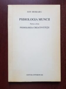 Ion Moraru - Psihologia muncii. Psihologia creativitatii volumul 2