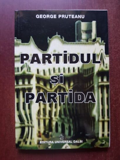 George Pruteanu - Partidul si partida (2000, cu autogaful si dedicatia autorului)