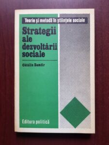 Catalin Zamfir - Strategii ale dezvoltarii sociale. Teorie si metoda in stiintele sociale