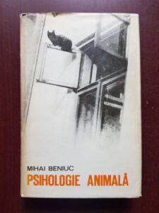Mihai Beniuc - Psihologie animala comparata si evolutiva (1970, prima editie)