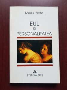 Mielu Zlate - Eul si personalitatea (1999, cu autograful si dedicatia autorului)