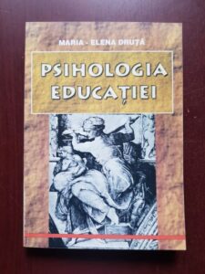 Maria Elena Druta - Psihologia educatiei (2000, cu autograful si dedicatia autoarei)