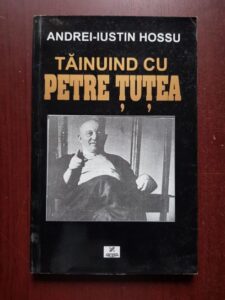 Andrei Iustin Hossu - Tainuind cu Petre Tutea (contine cateva sublinieri si adnotari)