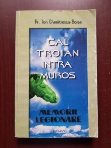 Ion Dumitrescu Borsa - Cal troian intra muros. Memorii legionare