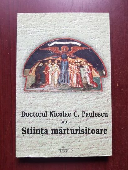 Razvan Codrescu - Doctorul Nicolae C. Paulescu sau stiinta marturisitoare