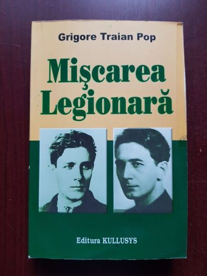 Grigore Traian Pop - Miscarea legionara (contine sublinieri si adnotari cu pixul)