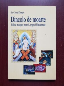 Cornel Dragos - Dincolo de moarte. Sfinte moaste, mumii, trupuri blestemate