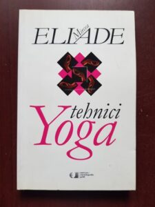 Mircea Eliade - Tehnici Yoga (contine sublinieri cu creionul)