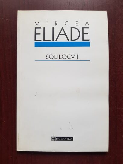 Mircea Eliade - Solilocvii (contine sublinieri si adnotari cu pixul)