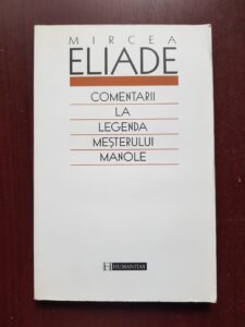 Mircea Eliade - Comentarii la legenda Mesterului Manole (contine sublinieri si adnotari cu pixul)
