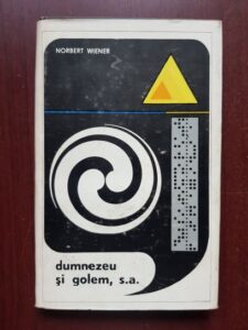 Norbert Wiener - Dumnezeu si Golem, S.A. (1969 editie cartonata)