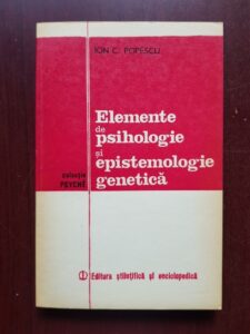 Ion C. Popescu - Elemente de psihologie si epistemologie genetica