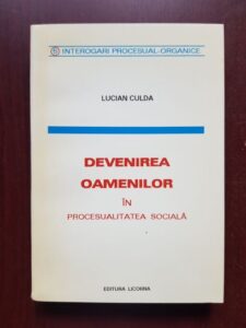 Lucian Culda - Devenirea oamenilor in procesualitatea sociala (1997, cu autograful si dedicatia autorului)