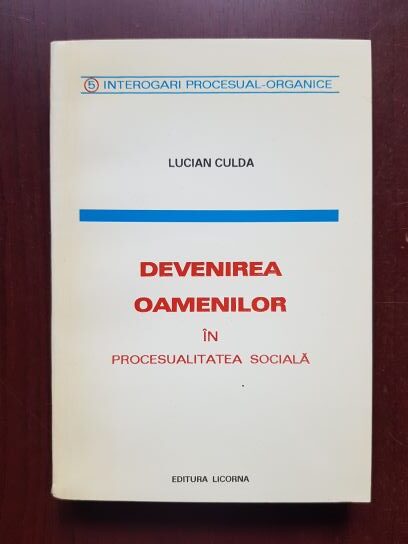Lucian Culda - Devenirea oamenilor in procesualitatea sociala (1997, cu autograful si dedicatia autorului)