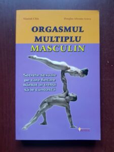 Mantak Chia, Douglas Abrams Arava - Orgasmul multiplu masculin. Secrete sexuale pe care fiecare barbat ar trebui sa le cunoasca