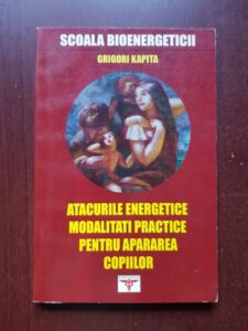 Grigori Kapita - Atacurile energetice. Modalitati practice pentru apararea copiilor