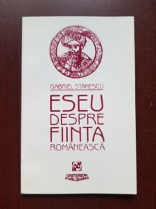 Gabriel Stanescu - Eseu despre fiinta romaneasca
