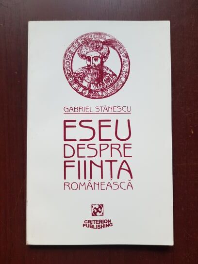 Gabriel Stanescu - Eseu despre fiinta romaneasca