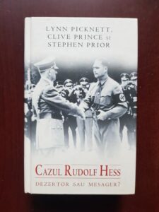 Lynn Picknett, Clive Prince - Cazul Rudolf Hess. Dezertor sau mesager?