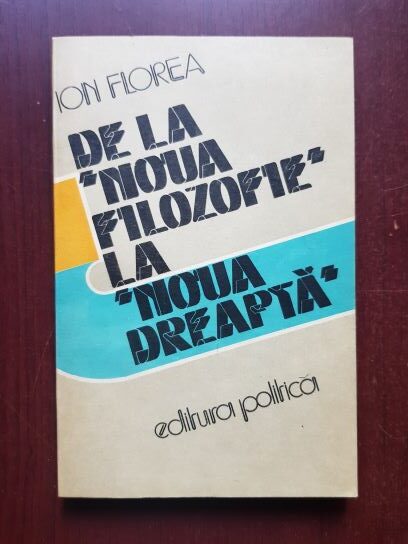 Ion Florea - De la noua filozofie la noua dreapta