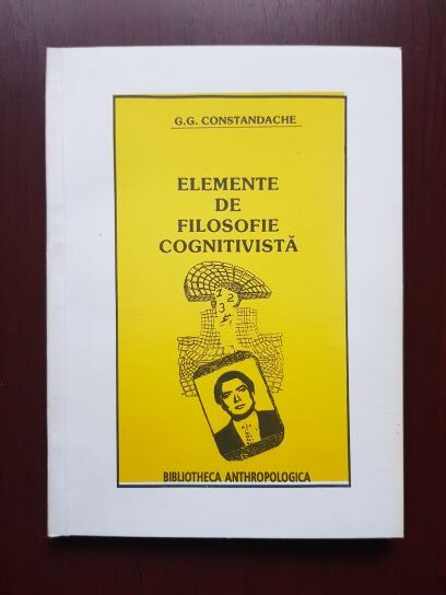 G. G. Constandache - Elemente de filosofie cognitivista (1996, cu autograful si dedicatia autorului)