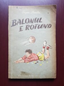 Eugen Barbu - Balonul e rotund (1956, prima editie)