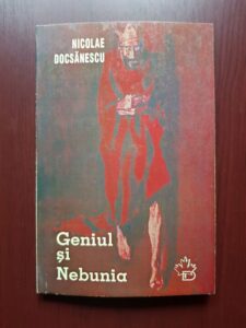 Nicolae Docsanescu - Geniul si nebunia. Convorbiri cu prof. dr. Eduard Pamfil