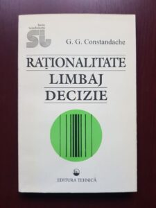 G. G. Constandache - Rationalitate, limbaj, decizie (1994, cu autograful si dedicatia autorului)