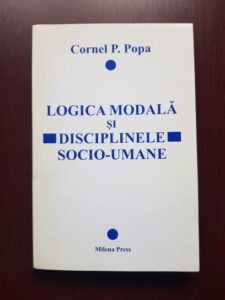 Cornel Popa - Logica modala si disciplinele socio-umane (2006, cu autograful si dedicatia autorului)