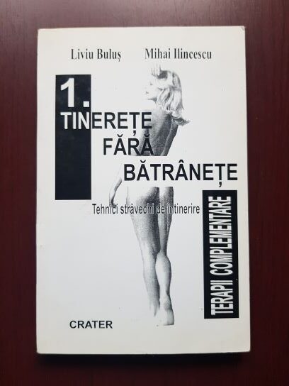 Liviu Bulus - Tinerete fara batranete. Tehnici stravechi de intinerire (contine sublinieri)