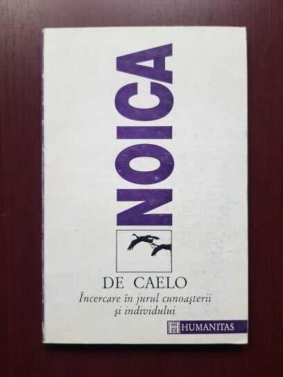 Constantin Noica - De Caelo. Incercare in jurul cunoasterii si individului (contine sublinieri)