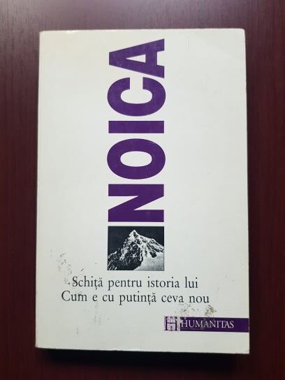 Constantin Noica - Schita pentru istoria lui Cum e cu putinta ceva nou (contine sublinieri)