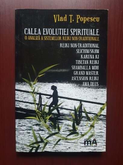 Vlad T. Popescu - Calea evolutiei spirituale. O analiza a sistemelor Reiki non-traditionale