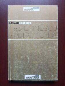 Razvan Codrescu - De la Eminescu la Petre Tutea pentru un model paideic al dreptei romanesti
