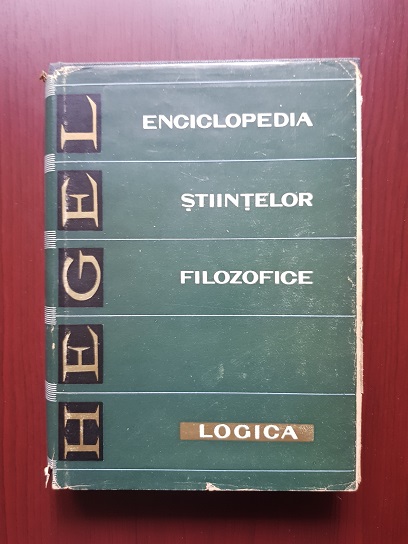 Georg Wilhelm Friedrich Hegel - Enciclopedia stiintelor filozofice. Logica (1962)