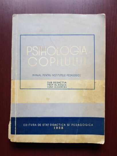 Alexandru Rosca, A. Chircev - Psihologia copilului. Manual pentru institutele pedagogice