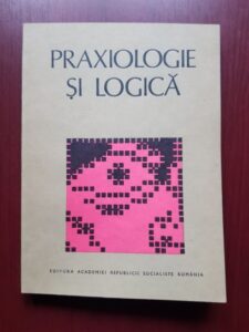 Cornel Popa - Praxiologie si logica