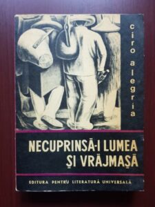 Ciro Alegria - Necuprinsa-i lumea si vrajmasa (1967)