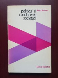 Aneta Busuioc - Politicul si conducerea societatii