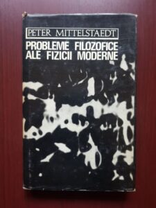 Peter Mittelstaedt - Probleme filozofice ale fizicii moderne