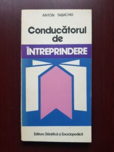 Anton Tabachiu - Conducatorul de intreprindere
