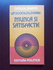 Catalin Zamfir - Un sociolog despre Munca si satisfactie
