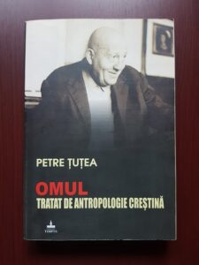 Petre Tutea - Omul. Tratat de antropologie crestina (2003, contine sublinieri si adnotari cu pixul)
