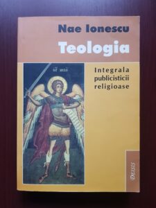 Nae Ionescu - Teologia. Integrala publicisticii religioase (2003, contine sublinieri si adnotari cu pixul)