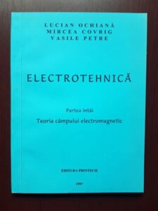 Lucian Ochiana, Vasile Petre - Electrotehnica. Teoria campului electromagnetic